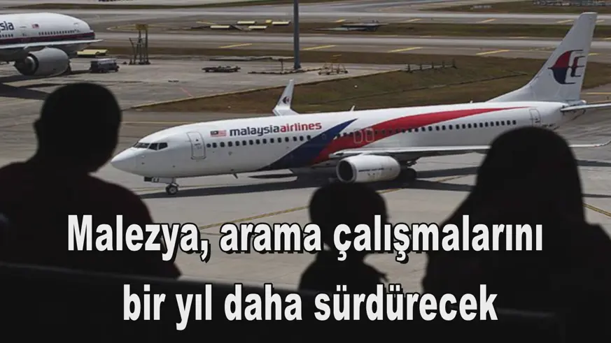 Malezya, arama çalışmalarını  bir yıl daha sürdürecek