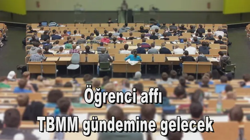 Öğrenci affı TBMM gündemine gelecek