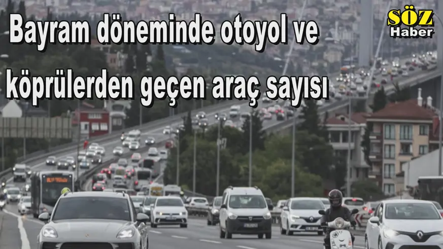 Bayram döneminde otoyol ve  köprülerden geçen araç sayısı