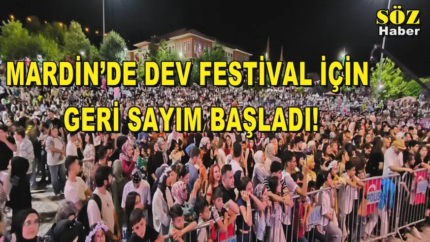 MARDİN’DE DEV FESTİVAL İÇİN  GERİ SAYIM BAŞLADI!