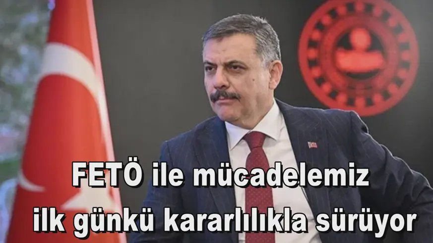 FETÖ ile mücadelemiz ilk günkü kararlılıkla sürüyor