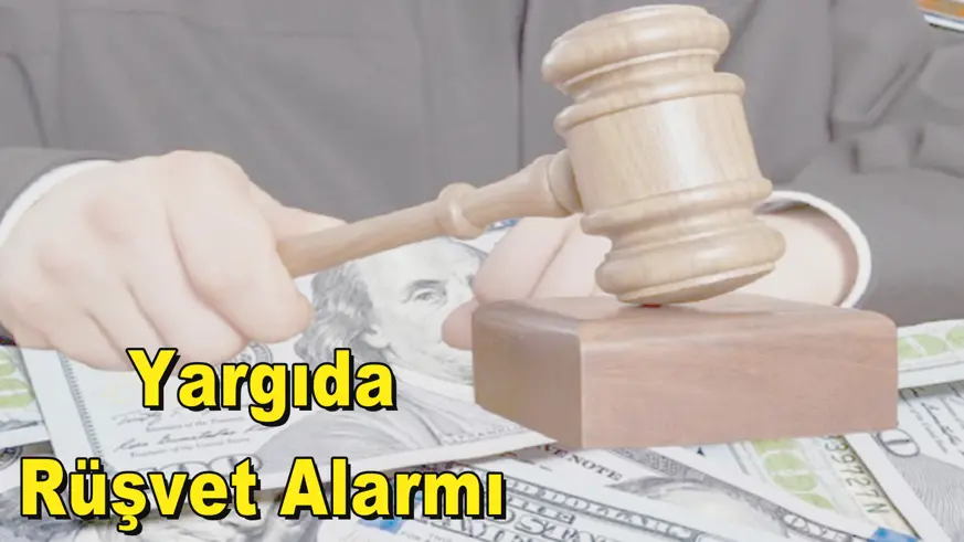 Yargıda Rüşvet Alarmı