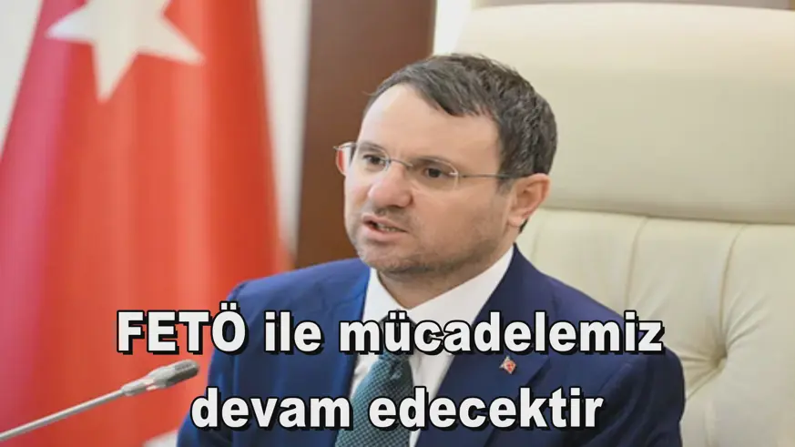 FETÖ ile mücadelemiz  devam edecektir
