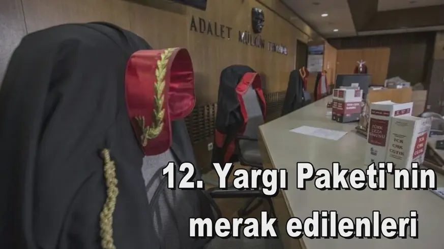 12. Yargı Paketi'nin merak edilenleri