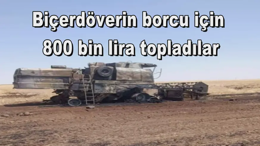 Biçerdöverin borcu için  800 bin lira topladılar