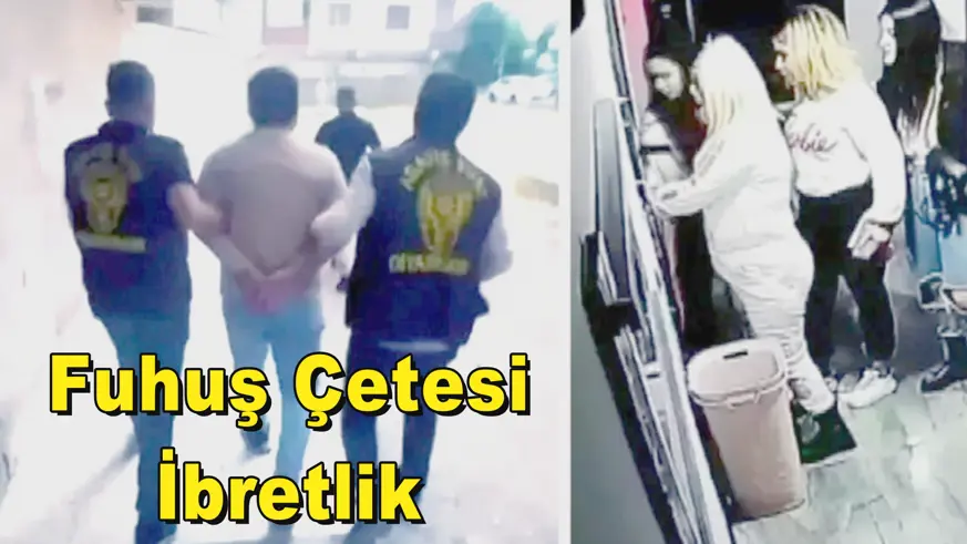 Fuhuş Çetesi İbretlik