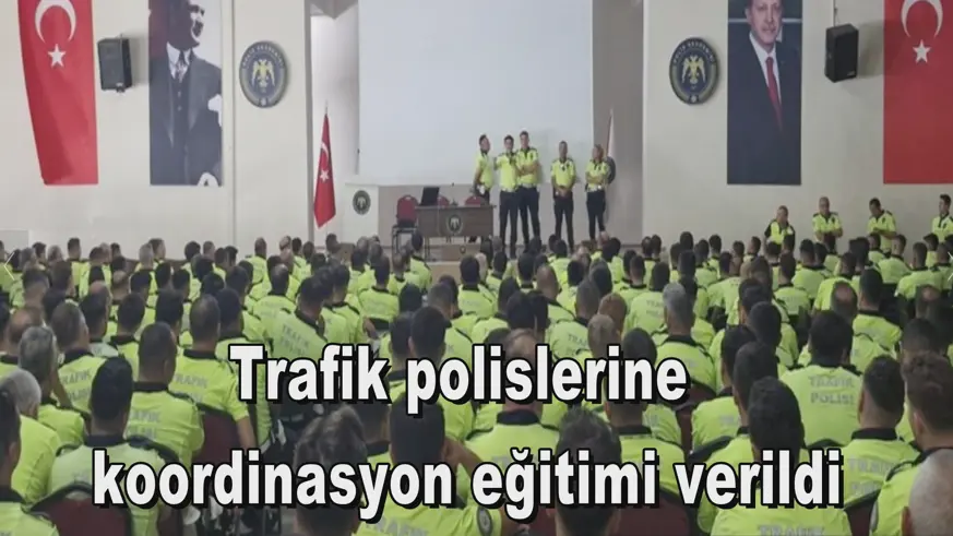 Trafik polislerine  koordinasyon eğitimi verildi