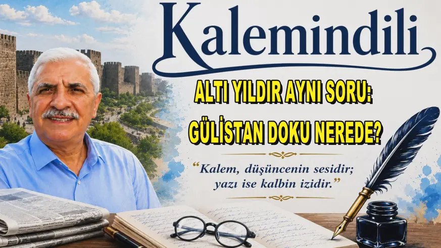 ALTI YILDIR AYNI SORU: GÜLİSTAN DOKU NEREDE?