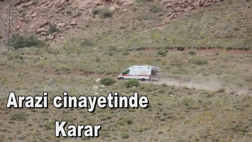 Arazi cinayetinde Karar