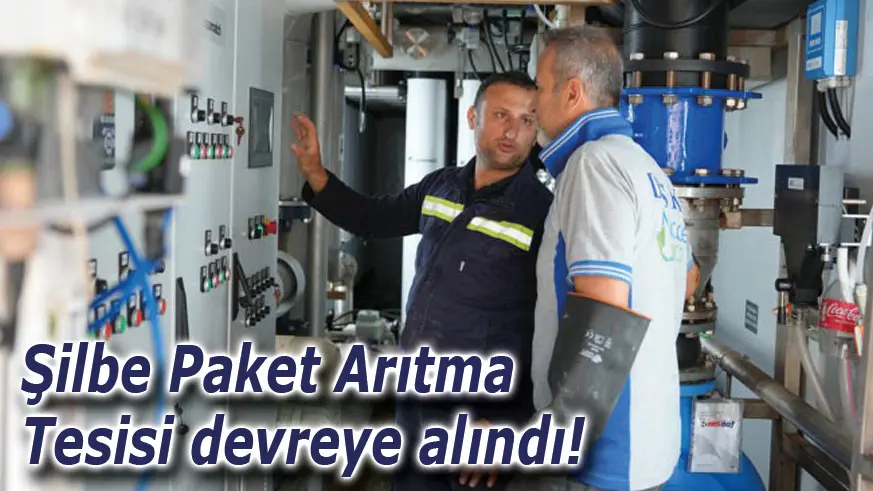 Şilbe Paket Arıtma Tesisi devreye alındı