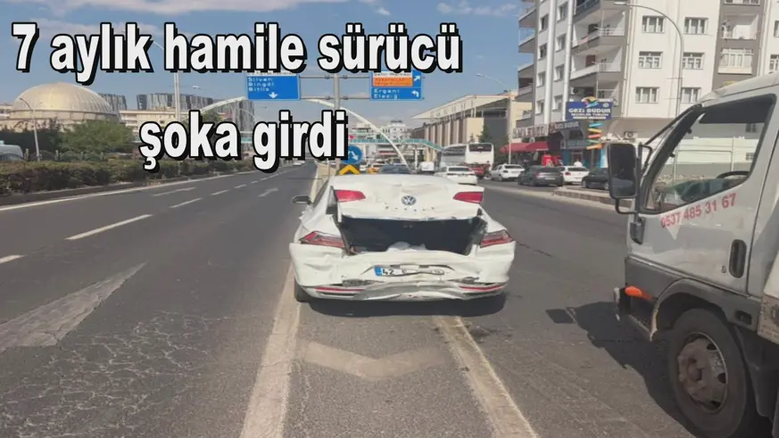 7 aylık hamile sürücü  şoka girdi