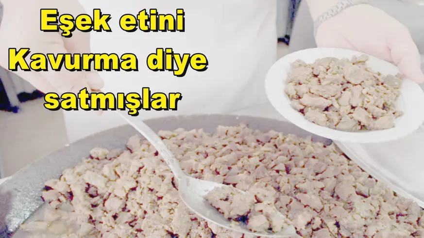 Eşek etini Kavurma diye satmışlar