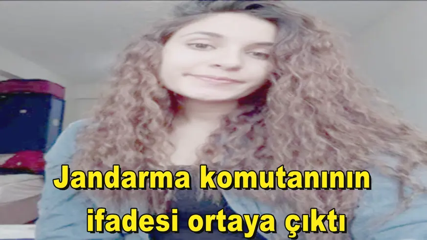 Jandarma komutanının  ifadesi ortaya çıktı