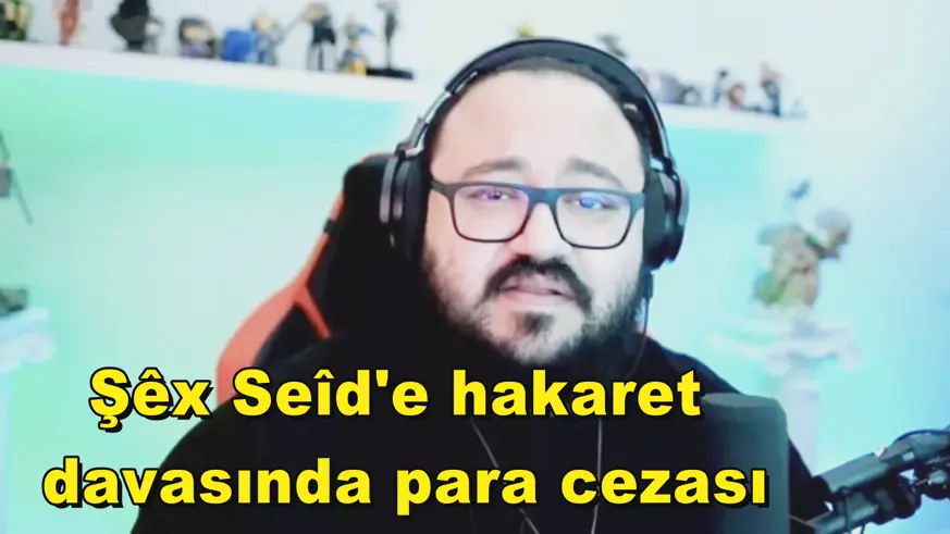 Şêx Seîd'e hakaret  davasında para cezası
