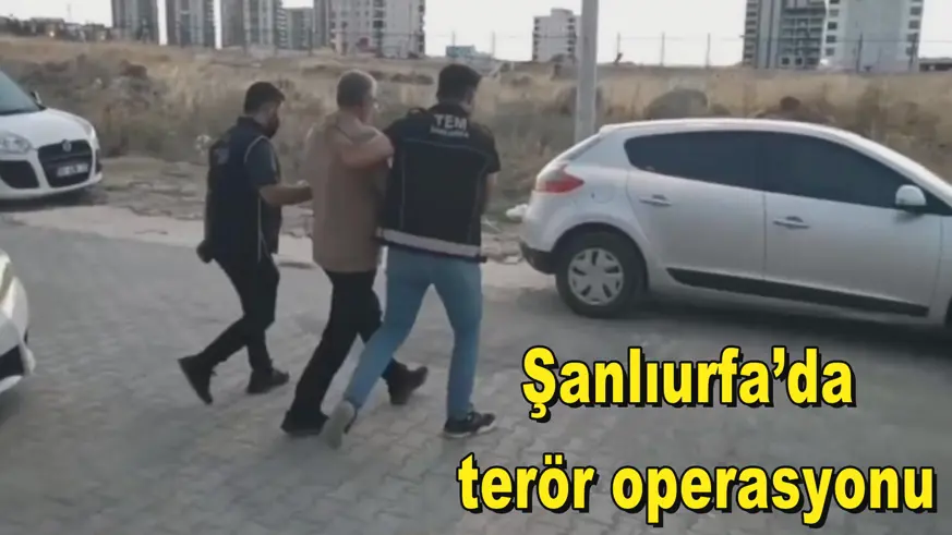 Şanlıurfa’da terör operasyonu