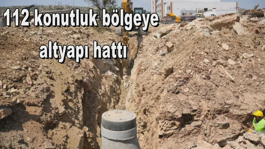 112 konutluk bölgeye  altyapı hattı
