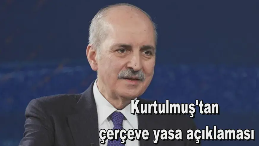 Kurtulmuş'tan  çerçeve yasa açıklaması