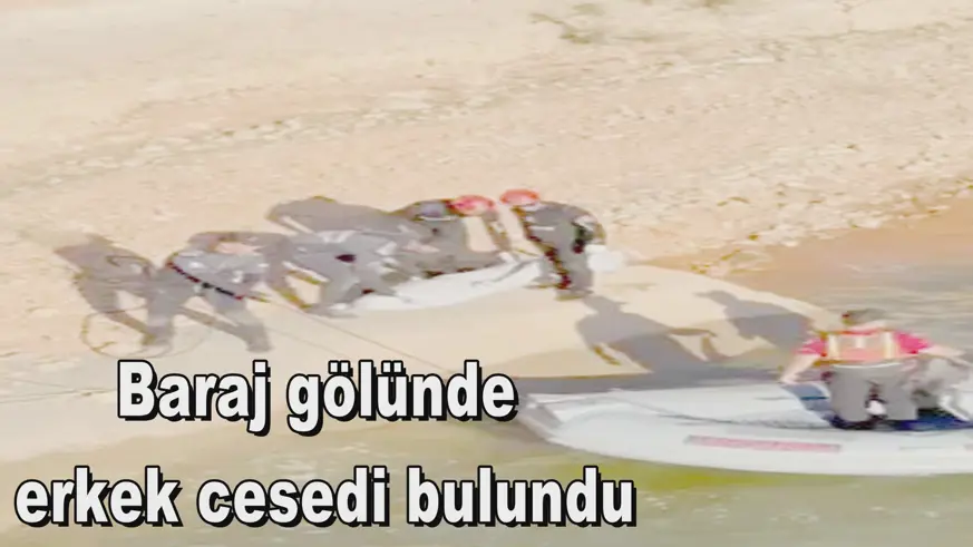 Baraj gölünde  erkek cesedi bulundu