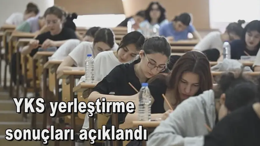 YKS yerleştirme sonuçları açıklandı