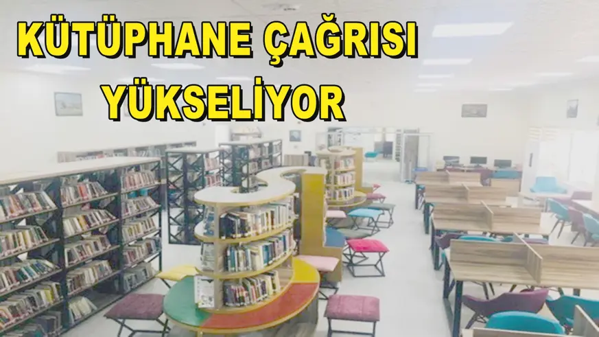 KÜTÜPHANE ÇAĞRISI  YÜKSELİYOR