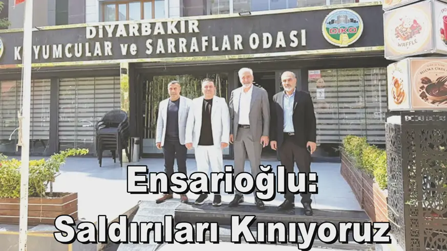Ensarioğlu: Saldırıları Kınıyoruz