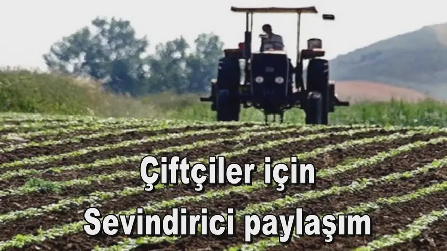 Çiftçiler için Sevindirici paylaşım