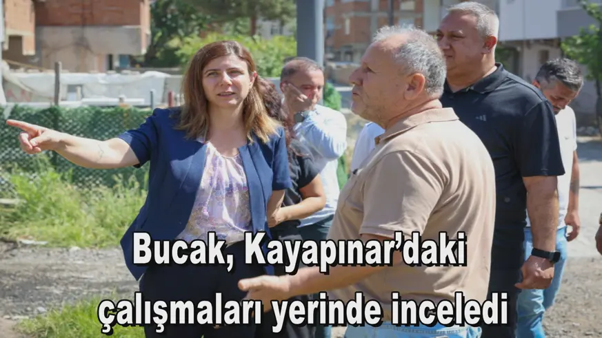 Bucak, Kayapınar’daki  çalışmaları yerinde inceledi