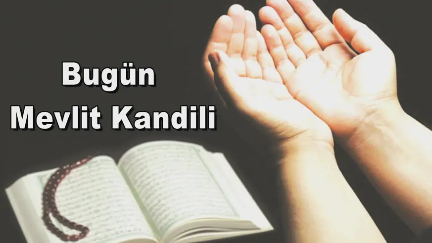 Bugün  Mevlit Kandili