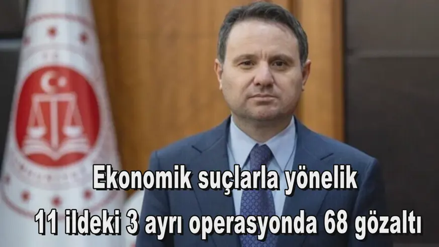 11 ildeki 3 ayrı operasyonda 68 gözaltı