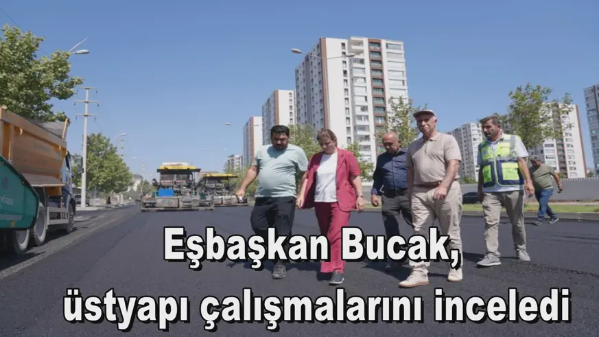 Eşbaşkan Bucak,  üstyapı çalışmalarını inceledi