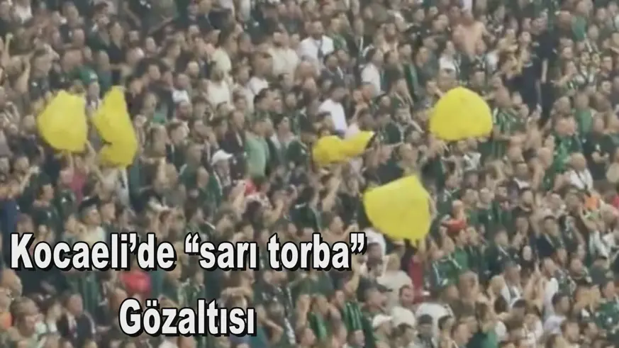 Kocaeli’de “sarı torba” Gözaltısı