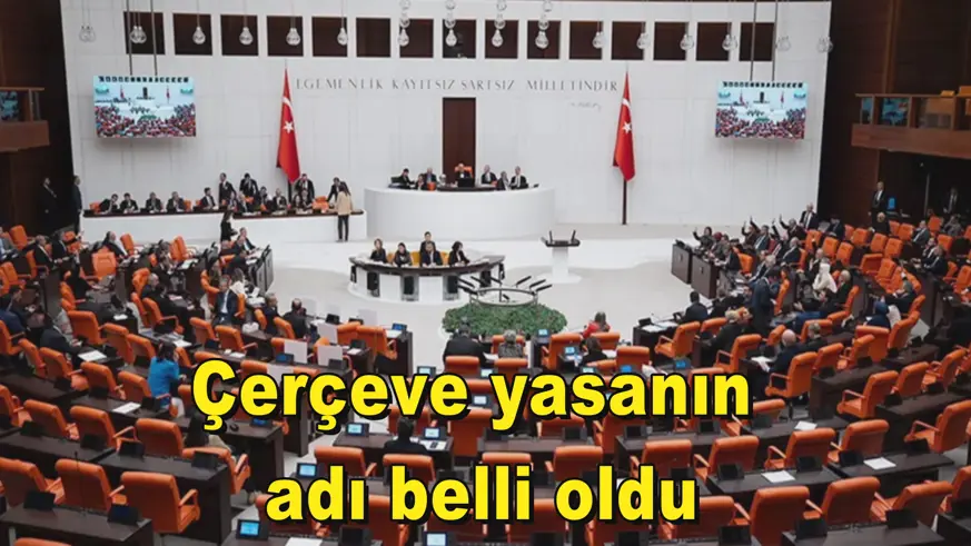 Çerçeve yasanın  adı belli oldu