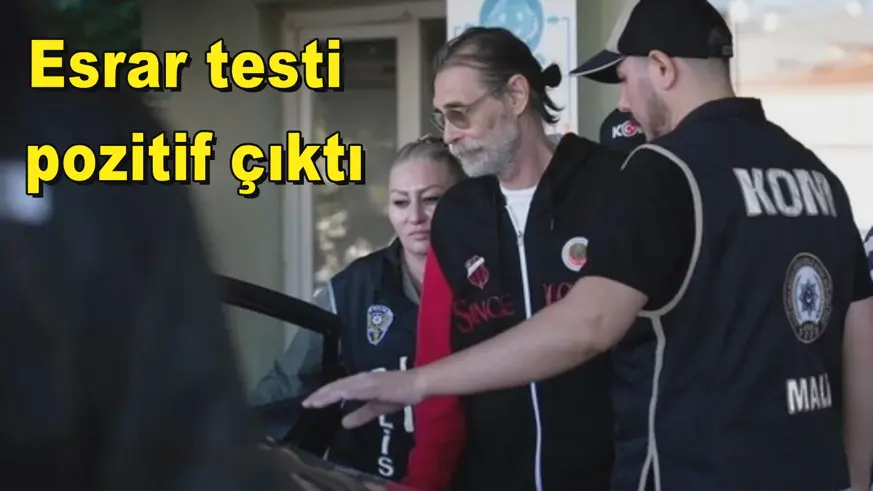Esrar testi  pozitif çıktı