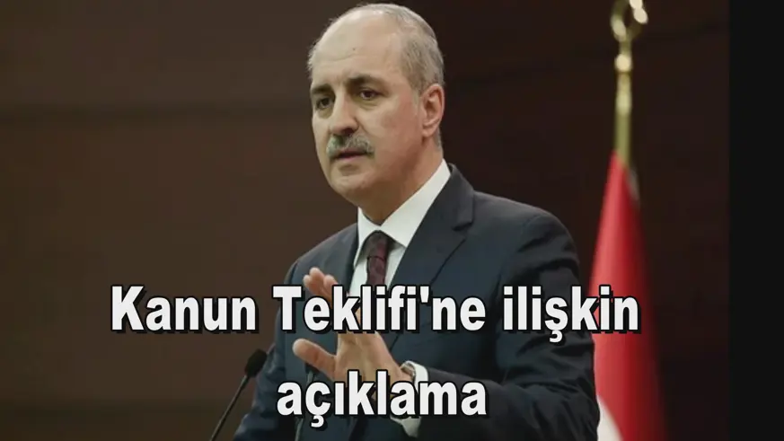 Kanun Teklifi'ne ilişkin  açıklama