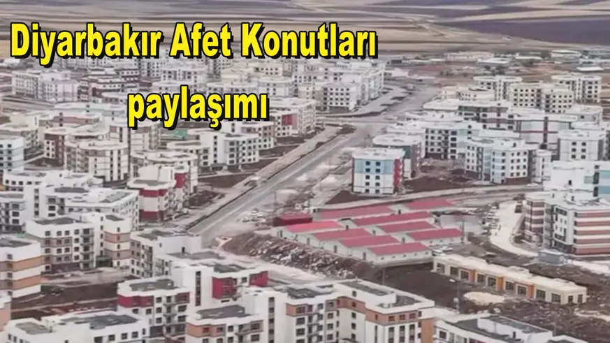 Diyarbakır Afet Konutları  paylaşımı