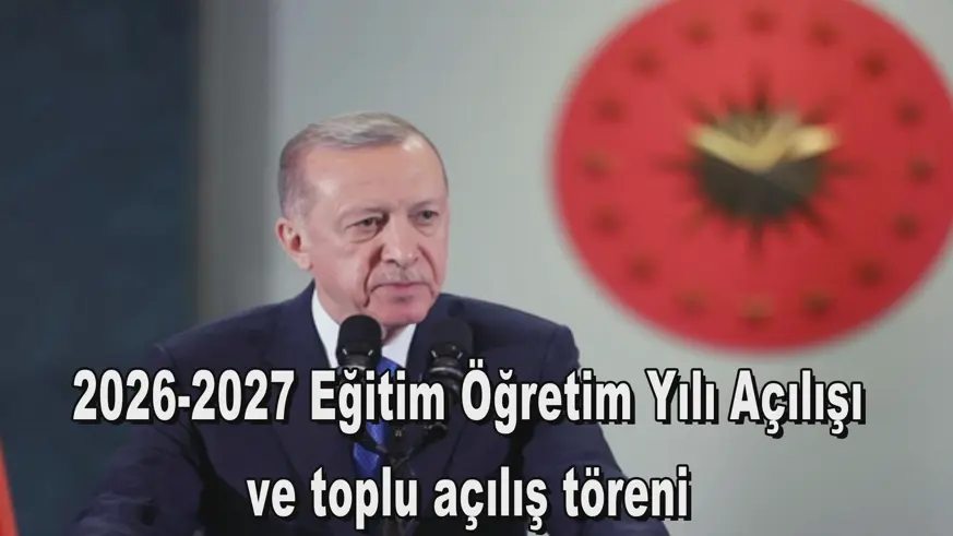 2026-2027 Eğitim Öğretim Yılı Açılışı  ve toplu açılış töreni 
