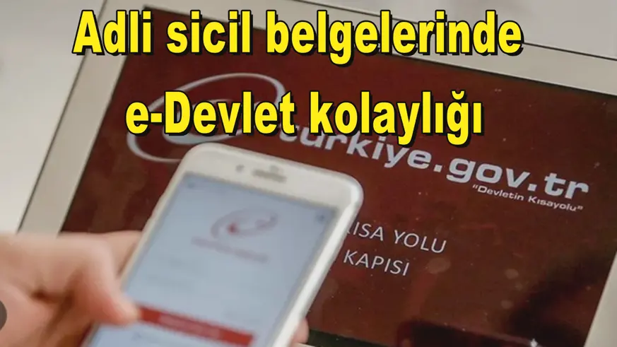 Adli sicil belgelerinde  e-Devlet kolaylığı