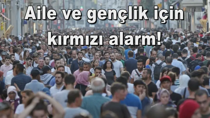 Aile ve gençlik için  kırmızı alarm! 