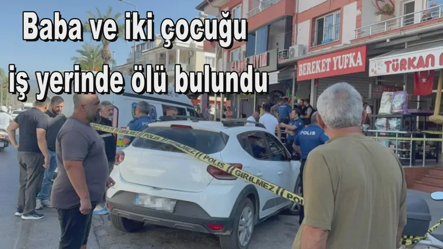 Baba ve iki çocuğu  iş yerinde ölü bulundu