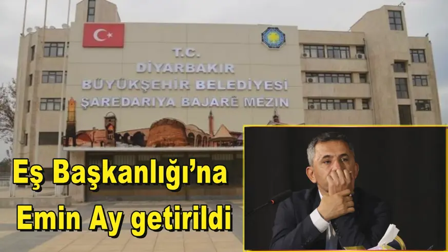 Diyarbakır Büyükşehir Belediye Eş Başkanlığı’na Emin Ay getirildi