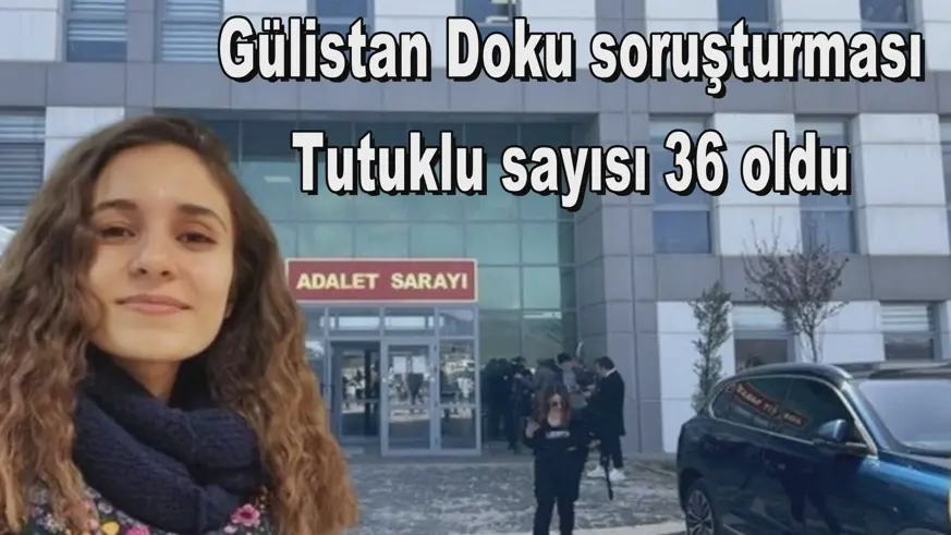 Tutuklu sayısı 36 oldu