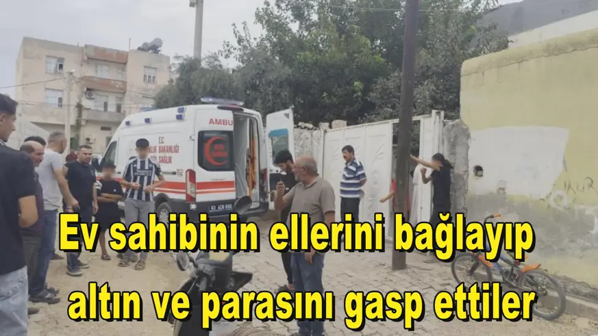 Ev sahibinin ellerini bağlayıp  altın ve parasını gasp ettiler