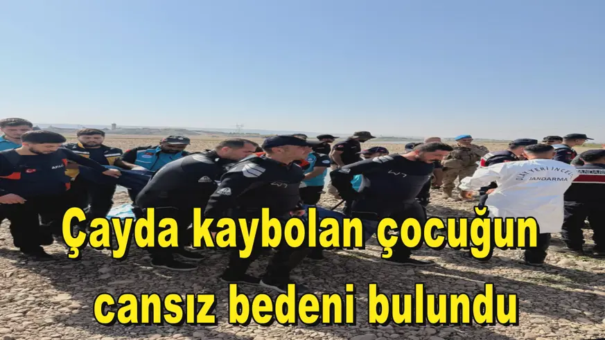 Çayda kaybolan çocuğun  cansız bedeni bulundu