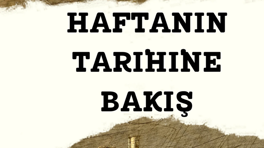 Haftanın tarihine bakış