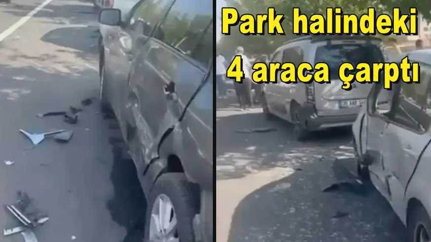 Park halindeki  4 araca çarptı