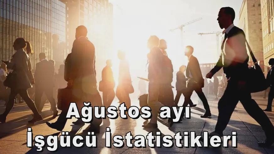 Ağustos ayı  İşgücü İstatistikleri