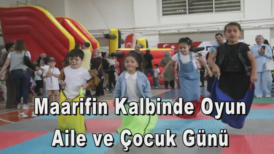 Maarifin Kalbinde Oyun Aile ve Çocuk Günü