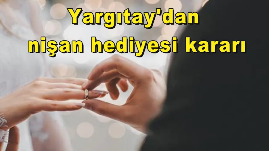 Yargıtay'dan  nişan hediyesi kararı