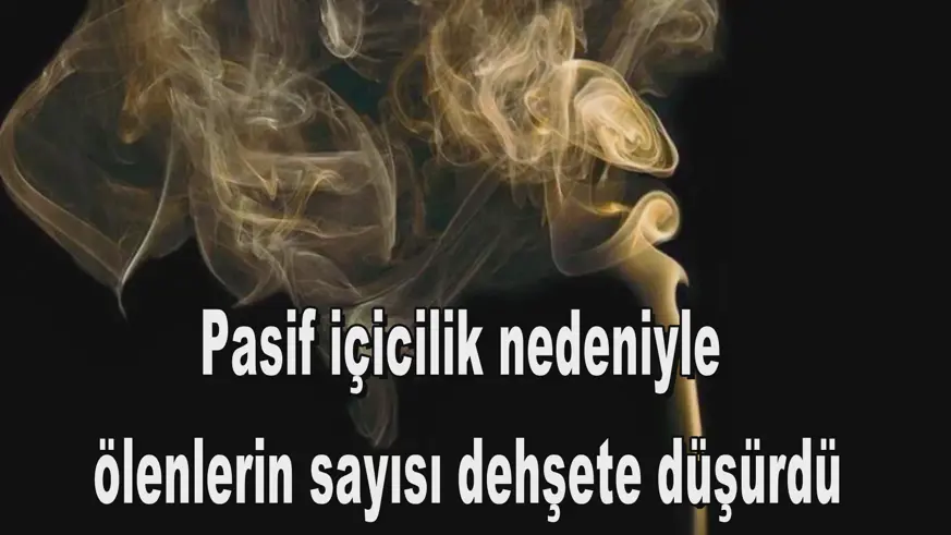 Pasif içicilik nedeniyle  ölenlerin sayısı dehşete düşürdü