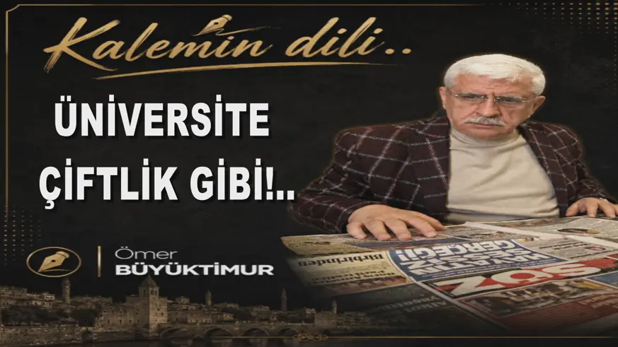 ÜNİVERSİTE ÇİFTLİK GİBİ!..